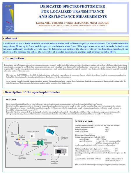 D EDICATED S PECTROPHOTOMETER F OR L OCALIZED T RANSMITTANCE A ND R EFLECTANCE M EASUREMENTS Laetitia ABEL-TIBERINI, Frédéric LEMARQUIS, Michel LEQUIME.