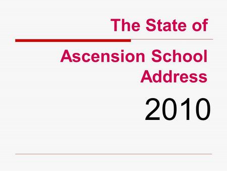 The State of Ascension School Address 2010. 2010 Census Year in U.S. Ascension parish recently conducted a census as our own country stood up to be counted.