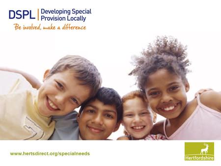 Www.hertsdirect.org/specialneeds. Welcome to the Exceptional Needs Conference 2015.