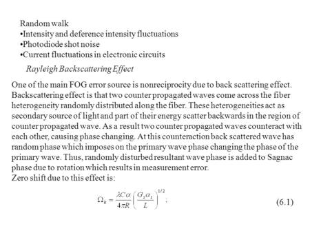 One of the main FOG error source is nonreciprocity due to back scattering effect. Backscattering effect is that two counter propagated waves come across.