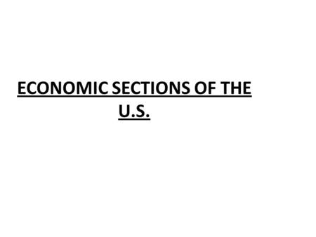 ECONOMIC SECTIONS OF THE U.S.. North: Industrial base 1. Geographic Factors Aiding Industrialization a. Rivers: 1. provided water power for running machines.