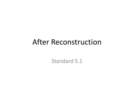 After Reconstruction Standard 5.1. Changes in agriculture Landowners had sharecroppers plant cotton seed. Increasing cotton production led to the growth.