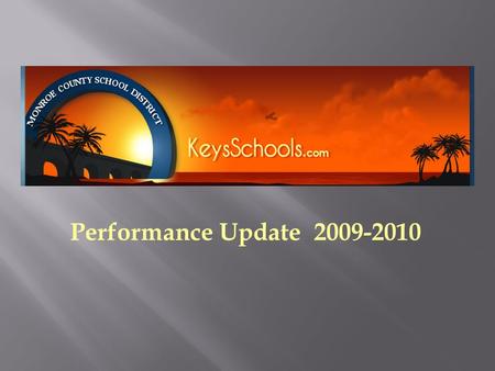 Performance Update 2009-2010.  Strong New Team District-wide (see attached)  Transparency Audit & Finance Committee New budget documents  High Expectations.