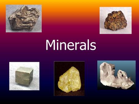 Minerals.