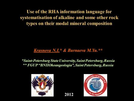 Use of the RHA information language for systematisation of alkaline and some other rock types on their modal mineral composition Krasnova N.I.* & Burnaeva.