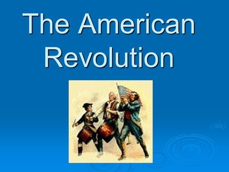 The American Revolution