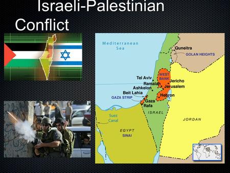 Israeli-Palestinian Conflict Israeli-Palestinian Conflict.