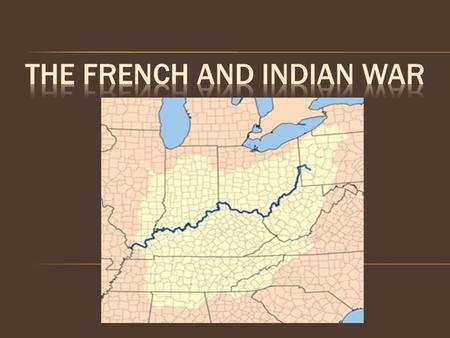  War of League of Augsburg – 1689- 97 (King William’s) – reestablished balance of power GB & FRf  War of Spanish Succession - 1702- 1713 (Queen Anne’s.