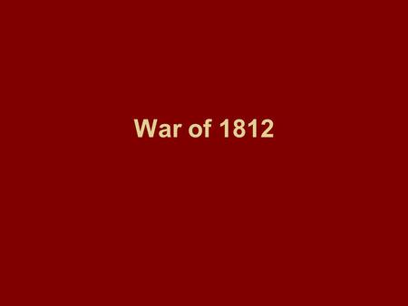 War of 1812.