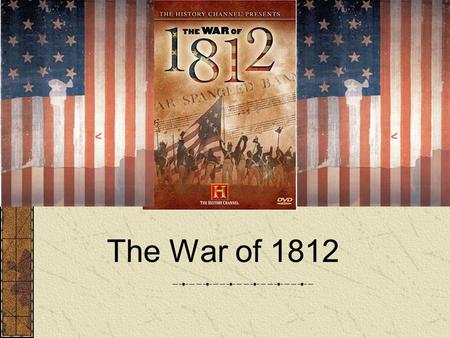 The War of 1812. What are some major events leading to the War of 1812? U.S. shipping was being harassed, cargo was seized. Britain required licenses.