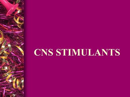 CNS STIMULANTS. l PSYCHOMOTOR STIMULANTS l CAUSE EXCITEMENT & EUPHORIA l INCREASE MOTOR ACTIVITY l PSYCHOTOMIMETIC DRUGS l PROFOUND CHANGES IN THOUGHT.