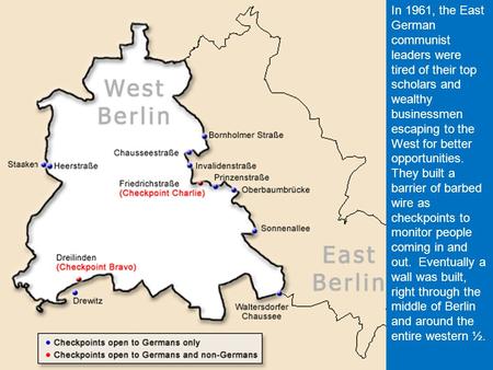 In 1961, the East German communist leaders were tired of their top scholars and wealthy businessmen escaping to the West for better opportunities. They.