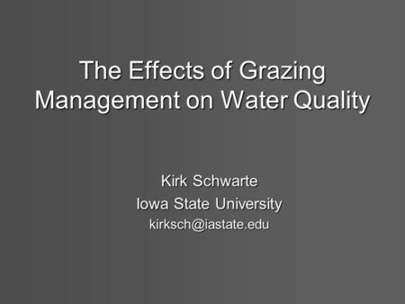 The Effects of Grazing Management on Water Quality Kirk Schwarte Iowa State University