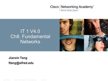 © 2007 Cisco Systems, Inc. All rights reserved.Cisco PublicNew CCNA 307 1 Jianxin Tang IT 1 V4.0 Ch8. Fundamental Networks.