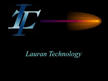 Lauran Technology Optimizing Communications Networks Designing, Installing and Upgrading Infrastructure - “the Client- Side of Wire-Line Systems”