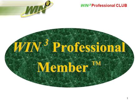 WIN 3 Professional CLUB 1 WIN 3 Professional Member ™ WIN 3 Professional Member ™