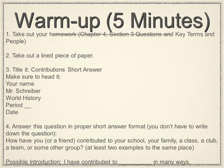 Warm-up (5 Minutes) 1. Take out your homework (Chapter 4, Section 3 Questions and Key Terms and People) 2. Take out a lined piece of paper. 3. Title it: