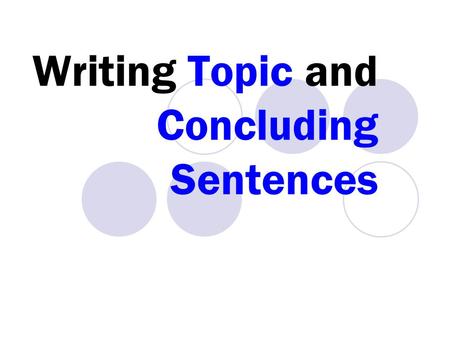 Writing Topic and Concluding Sentences