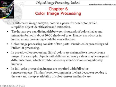 Digital Image Processing, 2nd ed. www.imageprocessingbook.com © 2002 R. C. Gonzalez & R. E. Woods Chapter 6 Color Image Processing Chapter 6 Color Image.