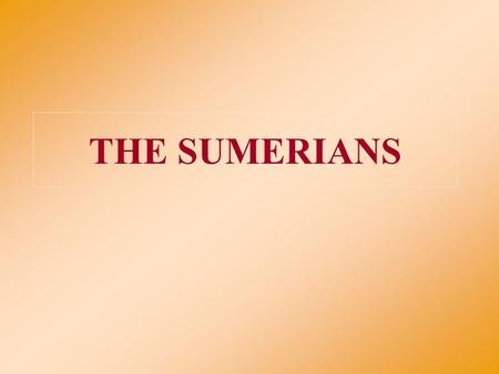 THE SUMERIANS.