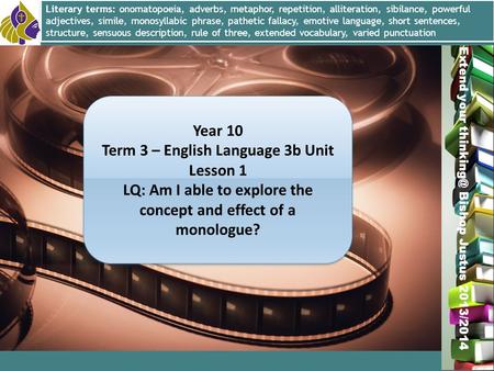 Miss L. Hamilton Extend your Bishop Justus 2013/2014 Year 10 Term 3 – English Language 3b Unit Lesson 1 LQ: Am I able to explore the concept.