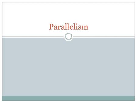 Parallelism.