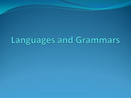 Introduction Syntax: form of a sentence (is it valid) Semantics: meaning of a sentence Valid: the frog writes neatly Invalid: swims quickly mathematics.