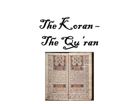 The Koran – The Qu’ran. Central Belief Monotheism is the central theme of Islam—a belief in only one God, Allah, who is omnipotent. According to Islam,