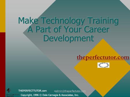 THEPERFECTTUTOR.com Copyright, 1996 © Dale Carnegie & Associates, Inc. theperfectutor.com.