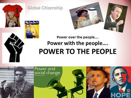 Power over the people…. Power with the people…. POWER TO THE PEOPLE