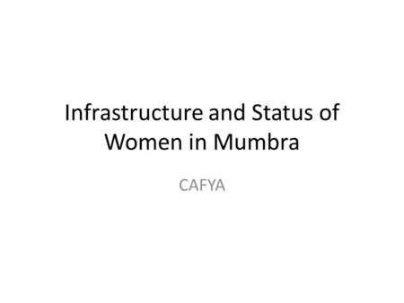 Infrastructure and Status of Women in Mumbra CAFYA.