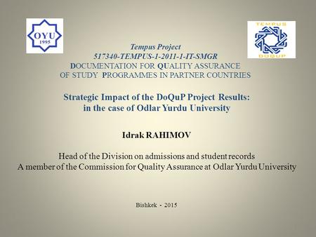 Tempus Project 517340-TEMPUS-1-2011-1-IT-SMGR DOCUMENTATION FOR QUALITY ASSURANCE OF STUDY PROGRAMMES IN PARTNER COUNTRIES Strategic Impact of the DoQuP.