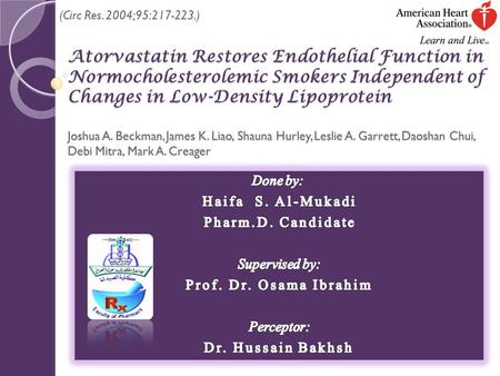 Atorvastatin Restores Endothelial Function in Normocholesterolemic Smokers Independent of Changes in Low-Density Lipoprotein Joshua A. Beckman, James K.