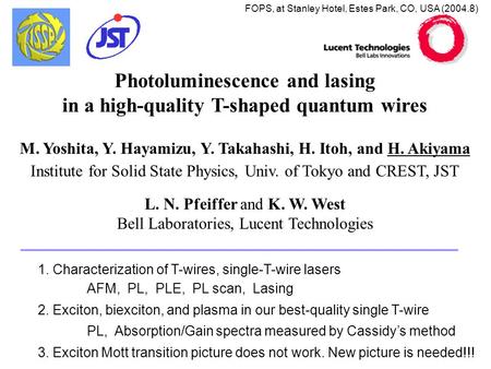 Photoluminescence and lasing in a high-quality T-shaped quantum wires M. Yoshita, Y. Hayamizu, Y. Takahashi, H. Itoh, and H. Akiyama Institute for Solid.