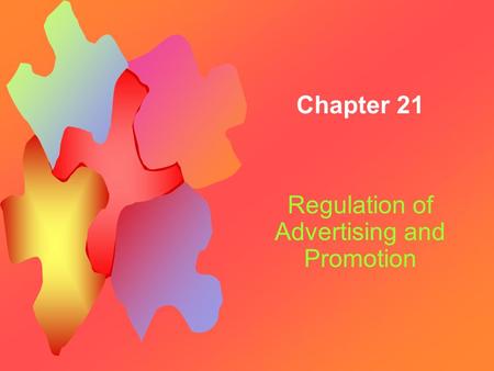 Chapter 21 Regulation of Advertising and Promotion.