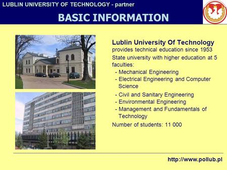 Lublin University Of Technology provides technical education since 1953 State university with higher education at 5 faculties: - Mechanical Engineering.