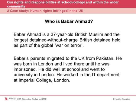 Our rights and responsibilities at school/college and within the wider community 2 Case study: Human rights infringed in the UK OCR Citizenship Studies.