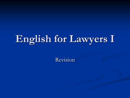 English for Lawyers I Revision. Put the verbs in brackets into appropriate forms On 26 April 1999, new Civil Procedure Rules ___(bring, passive) into.