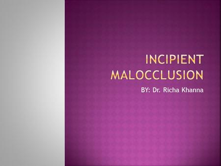 INCIPIENT MALOCCLUSION