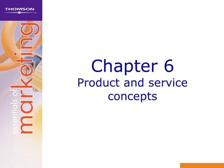 Chapter 6 Product and service concepts. Learning objectives 1Define the term product 2Classify consumer products 3Discuss the importance of services to.