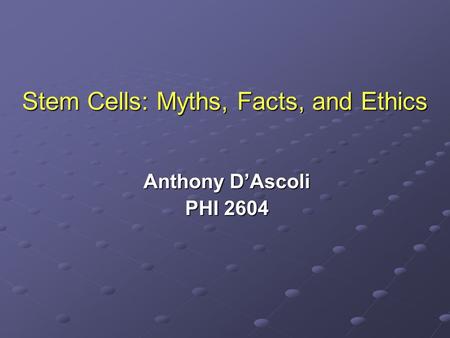 Stem Cells: Myths, Facts, and Ethics