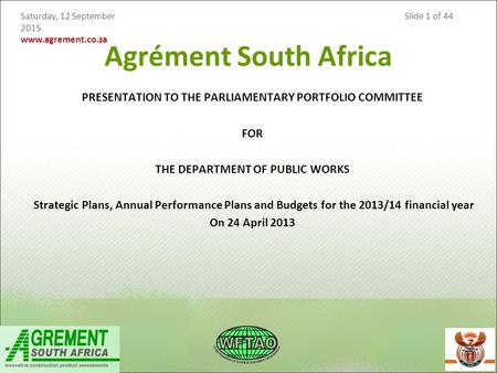 Agrément South Africa PRESENTATION TO THE PARLIAMENTARY PORTFOLIO COMMITTEE FOR THE DEPARTMENT OF PUBLIC WORKS Strategic Plans, Annual Performance Plans.