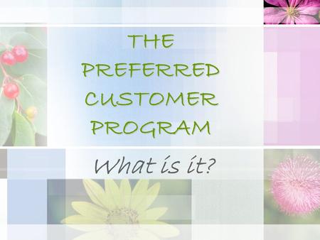 THE PREFERRED CUSTOMER PROGRAM