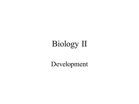 Biology II Development. ? ? Muscle Nerve Blood Intestinal EGG.