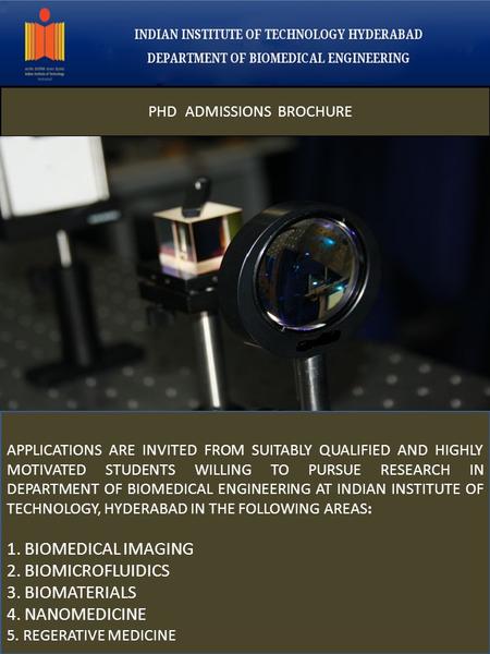 PHD ADMISSIONS BROCHURE APPLICATIONS ARE INVITED FROM SUITABLY QUALIFIED AND HIGHLY MOTIVATED STUDENTS WILLING TO PURSUE RESEARCH IN DEPARTMENT OF BIOMEDICAL.