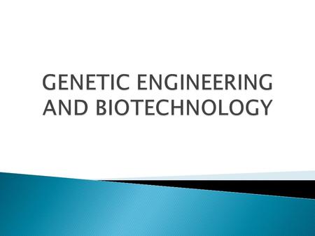  Transfer of gene/s from one organism to another/manipulation of DNA/modifying genes of organisms  Can involve gene transfer between organisms from.