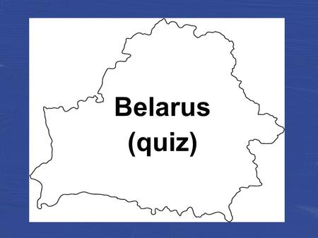 Belarus (quiz). Pryvitannie! (Прывітанне) Hello!