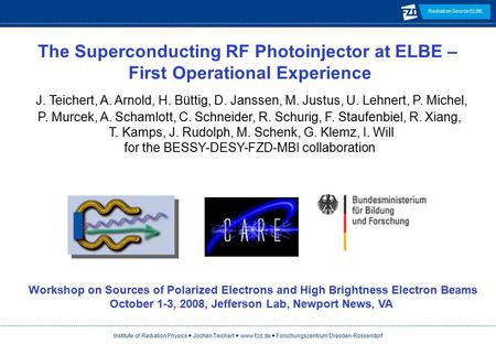 Institute of Radiation Physics Jochen Teichert www.fzd.de Forschungszentrum Dresden-Rossendorf Radiation Source ELBE J. Teichert, A. Arnold, H. Büttig,