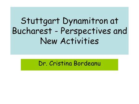 Stuttgart Dynamitron at Bucharest - Perspectives and New Activities