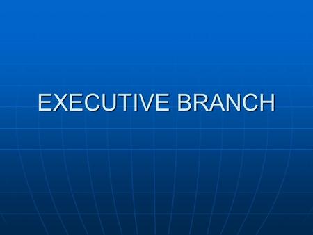 EXECUTIVE BRANCH. JOB Approves/vetoes laws Approves/vetoes laws Enforces the laws Enforces the laws.